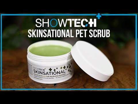 Show Tech+ Skinsational Sugar Scrub - deep cleansing and exfoliating sugar scrub for dogs and cats